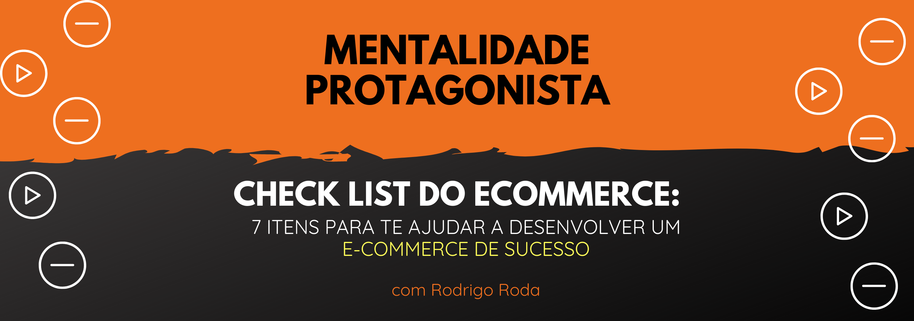 [Check List do E-commerce] 7 Itens para Desenvolver um E-commerce de Sucesso, com Rodrigo Roda