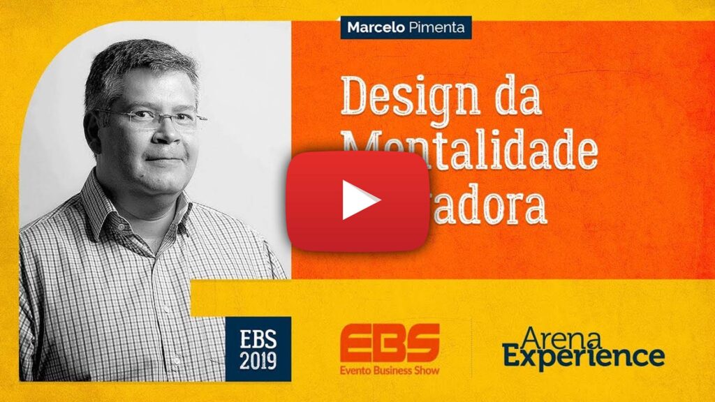Design da mentalidade inovadora - Marcelo Pimenta - Feira EBS 2019